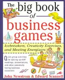 Il grande libro dei giochi d'affari: Rompighiaccio, esercizi di creatività e stimolanti per le riunioni - The Big Book of Business Games: Icebreakers, Creativity Exercises and Meeting Energizers