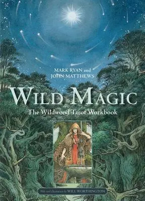 Magia selvaggia: Il libro di lavoro sui tarocchi di Wildwood - Wild Magic: The Wildwood Tarot Workbook
