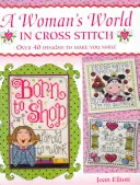 Il mondo femminile a punto croce: Oltre 40 disegni per farvi sorridere - Woman's World in Cross Stitch: Over 40 Designs to Make You Smile