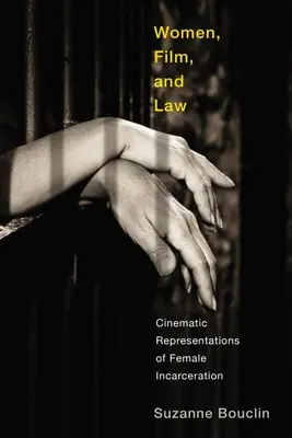 Donne, film e legge: Rappresentazioni cinematografiche dell'incarcerazione femminile - Women, Film, and Law: Cinematic Representations of Female Incarceration