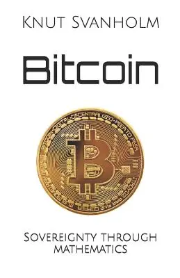 Bitcoin: la sovranità attraverso la matematica - Bitcoin: Sovereignty through mathematics