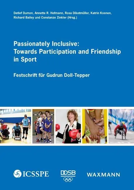 Appassionatamente inclusivo: Verso la partecipazione e l'amicizia nello sport: Festschrift fr Gudrun Doll-Tepper - Passionately Inclusive: Towards Participation and Friendship in Sport: Festschrift fr Gudrun Doll-Tepper