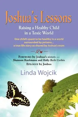 Le lezioni di Joshua: Crescere un bambino sano in un mondo tossico - Joshua's Lessons: Raising a Healthy Child in a Toxic World