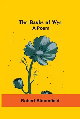 Le rive del Wye: Una poesia - The Banks Of Wye: A Poem