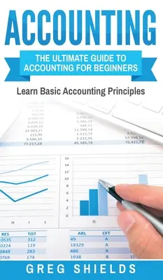 Contabilità: Guida definitiva alla contabilità per principianti - Imparare i principi contabili fondamentali - Accounting: The Ultimate Guide to Accounting for Beginners - Learn the Basic Accounting Principles