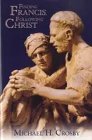 Trovare Francesco, seguire Cristo - Finding Francis, Following Christ