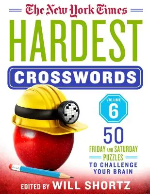 I cruciverba più difficili del New York Times Volume 6: 50 enigmi del venerdì e del sabato per sfidare il vostro cervello - The New York Times Hardest Crosswords Volume 6: 50 Friday and Saturday Puzzles to Challenge Your Brain