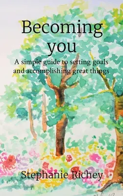 Diventare te stesso: Una semplice guida per fissare obiettivi e realizzare grandi cose - Becoming you: A simple guide to setting goals and accomplishing great things