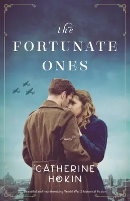 I fortunati: Bellissima e straziante narrativa storica sulla Seconda Guerra Mondiale - The Fortunate Ones: Beautiful and heartbreaking World War 2 historical fiction