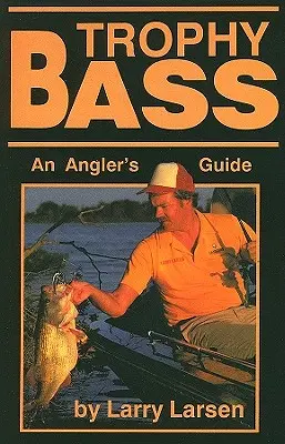 Trophy Bass: Guida per il pescatore - Trophy Bass: An Angler's Guide