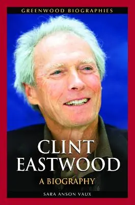 Clint Eastwood: Una biografia - Clint Eastwood: A Biography