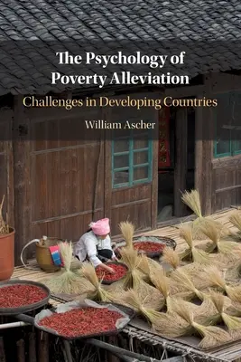 Psicologia della riduzione della povertà: Sfide nei Paesi in via di sviluppo - The Psychology of Poverty Alleviation: Challenges in Developing Countries
