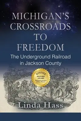 I crocevia del Michigan verso la libertà: La ferrovia sotterranea nella contea di Jackson - Michigan's Crossroads to Freedom: The Underground Railroad in Jackson County