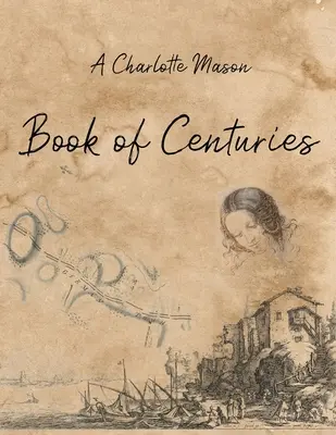 Un libro di Charlotte Mason dei secoli - A Charlotte Mason Book of Centuries