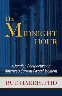 L'ora di mezzanotte: Una prospettiva junghiana sull'attuale momento cruciale dell'America - The Midnight Hour: A Jungian Perspective on America's Current Pivotal Moment