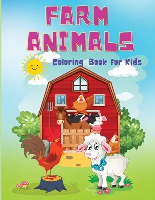 Libro da colorare sugli animali della fattoria per bambini: Un libro da colorare facile e carino, un libro di attività educative sugli animali della fattoria per bambini e bambine dai 4 anni in su. - Farm Animals Coloring Book for Kids: A Cute Easy Coloring Book, Educational Farm Animal Activity Book For Boys And Girls Ages 4+