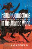 Collegamenti haitiani nel mondo atlantico: Riconoscimento dopo la rivoluzione - Haitian Connections in the Atlantic World: Recognition after Revolution