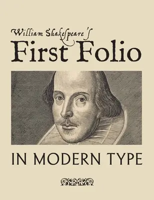 Il primo Folio di William Shakespeare in caratteri moderni - William Shakespeare's First Folio in Modern Type