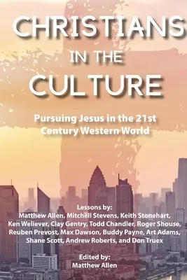 Cristiani nella cultura: Perseguire Gesù nel mondo occidentale del XXI secolo - Christians in the Culture: Pursuing Jesus in the 21st Century Western World