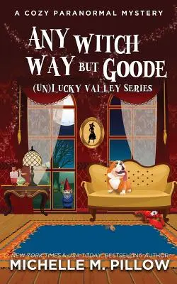 Any Witch Way But Goode: un mistero paranormale e accogliente - Any Witch Way But Goode: A Cozy Paranormal Mystery