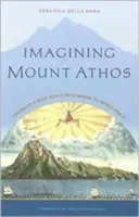 Immaginare il Monte Athos: Visioni di un luogo sacro, da Omero alla Seconda guerra mondiale - Imagining Mount Athos: Visions of a Holy Place, from Homer to World War II