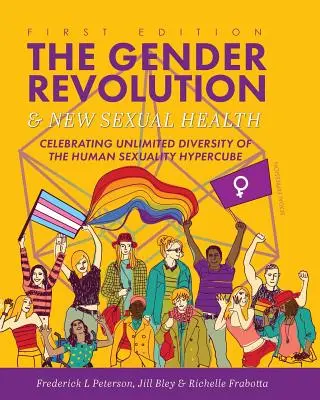 La rivoluzione di genere e la nuova salute sessuale: Celebrare la diversità illimitata dell'ipercubo della sessualità umana - The Gender Revolution and New Sexual Health: Celebrating Unlimited Diversity of the Human Sexuality Hypercube