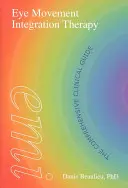 Terapia di integrazione dei movimenti oculari: La guida clinica completa - Eye Movement Integration Therapy: The Comprehensive Clinical Guide