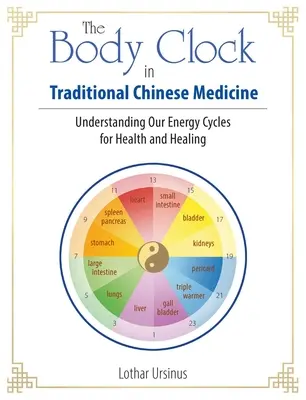 L'orologio del corpo nella medicina tradizionale cinese: Comprendere i nostri cicli energetici per la salute e la guarigione - The Body Clock in Traditional Chinese Medicine: Understanding Our Energy Cycles for Health and Healing