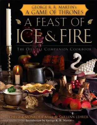 Una festa di ghiaccio e di fuoco: il ricettario ufficiale del libro di cucina - A Feast of Ice and Fire: The Official Companion Cookbook