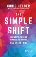 Il semplice cambiamento: come il pensiero utile cambia il modo di vedere ogni cosa - The Simple Shift: How Useful Thinking Changes the Way You See Everything