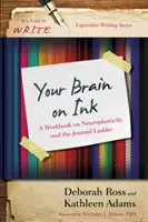 Il tuo cervello sull'inchiostro: Un libro di lavoro sulla neuroplasticità e la scala dei diari - Your Brain on Ink: A Workbook on Neuroplasticity and the Journal Ladder