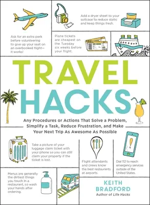 Trucchi di viaggio: Qualsiasi procedura o azione che risolva un problema, semplifichi un compito, riduca la frustrazione e renda il vostro prossimo viaggio fantastico. - Travel Hacks: Any Procedures or Actions That Solve a Problem, Simplify a Task, Reduce Frustration, and Make Your Next Trip as Awesom