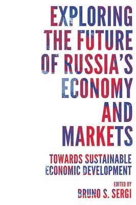 Esplorare il futuro dell'economia e dei mercati russi: Verso uno sviluppo economico sostenibile - Exploring the Future of Russia's Economy and Markets: Towards Sustainable Economic Development