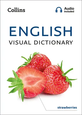 Dizionario visivo inglese - Una guida fotografica alle parole e alle frasi di uso quotidiano in inglese - English Visual Dictionary - A Photo Guide to Everyday Words and Phrases in English