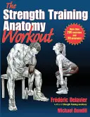 L'allenamento di anatomia della forza: Iniziare la forza con l'allenamento con il peso corporeo e un'attrezzatura minima - The Strength Training Anatomy Workout: Starting Strength with Bodyweight Training and Minimal Equipment