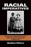 Imperativi razziali: Disciplina, performatività e lotte contro l'assoggettamento - Racial Imperatives: Discipline, Performativity, and Struggles Against Subjection