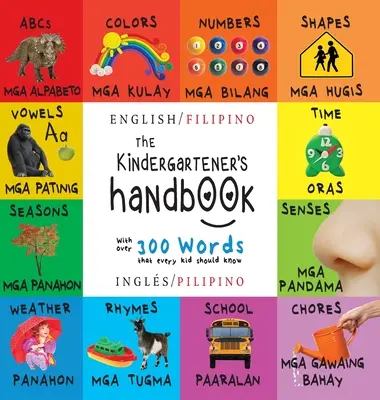 Il manuale del bambino: Bilingue (inglese / filippino) (Ingl / Pilipino) ABC, vocali, matematica, forme, colori, tempo, sensi, filastrocche, scienze, - The Kindergartener's Handbook: Bilingual (English / Filipino) (Ingls / Pilipino) ABC's, Vowels, Math, Shapes, Colors, Time, Senses, Rhymes, Science,