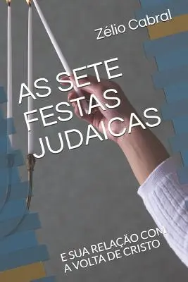 Le sette feste giudaiche: E Il Suo Rapporto Con La Volta Di Cristo - As Sete Festas Judaicas: E Sua Relao Com a VOLTA de Cristo