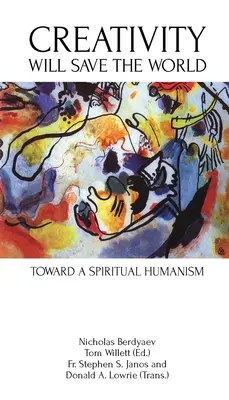 La creatività salverà il mondo: Verso un umanesimo spirituale - Creativity Will Save the World: Toward a Spiritual Humanism