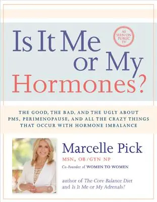Sono io o i miei ormoni? Il buono, il brutto e il cattivo della sindrome premestruale, della perimenopausa e di tutte le cose folli che si verificano con lo squilibrio ormonale - Is It Me or My Hormones?: The Good, the Bad, and the Ugly about Pms, Perimenopause, and All the Crazy Things That Occur with Hormone Imbalance
