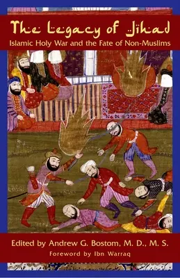 L'eredità della Jihad: La guerra santa islamica e il destino dei non musulmani - The Legacy of Jihad: Islamic Holy War and the Fate of Non-Muslims