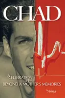 Chad, una celebrazione della vita oltre i ricordi di una madre - Chad, a Celebration of Life Beyond a Mother's Memories