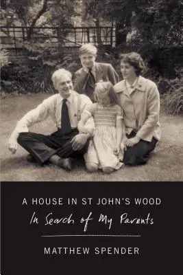 Una casa a St John's Wood: Alla ricerca dei miei genitori - A House in St John's Wood: In Search of My Parents