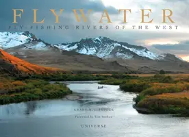 Flywater: La pesca a mosca nei fiumi dell'Ovest - Flywater: Fly-Fishing Rivers of the West