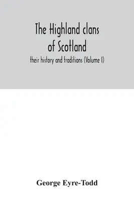I clan delle Highlands scozzesi; storia e tradizioni (volume I) - The Highland clans of Scotland; their history and traditions (Volume I)