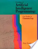 Paradigmi di programmazione dell'intelligenza artificiale: Casi di studio in LISP comune - Paradigms of Artificial Intelligence Programming: Case Studies in Common LISP