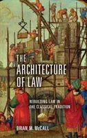 L'architettura del diritto: Ricostruire il diritto nella tradizione classica - The Architecture of Law: Rebuilding Law in the Classical Tradition