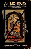 Scosse di assestamento: Terremoti e politica popolare in America Latina - Aftershocks: Earthquakes and Popular Politics in Latin America