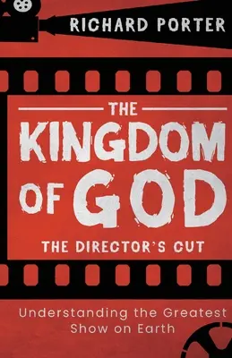 Il Regno di Dio - Il taglio del regista: capire il più grande spettacolo della Terra (Paperback) - Esplorare il Regno di Dio attraverso la Bibbia e la sua storia. - The Kingdom of God - The Director's Cut: Understanding the Greatest Show on Earth (Paperback) - Exploring the Kingdom of God Through the Bible and its