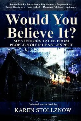 Ci crederesti?: racconti misteriosi da persone che non ti aspetti - Would You Believe It?: Mysterious Tales From People You'd Least Expect